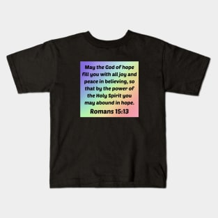 Bible Verse Romans 15:13 Kids T-Shirt